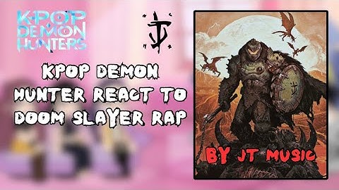K-POP DEMON HUNTERS React To DOOM SLAYER Rap By JT MUSIC || Doom Slayer || Gacha React