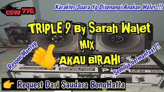 SP TRIPLE 9 BY SARAH WALET MIX AKAU BIRAHI || KARAKTER SUARA INI SANGAT DISENANGI WALET MUDAH