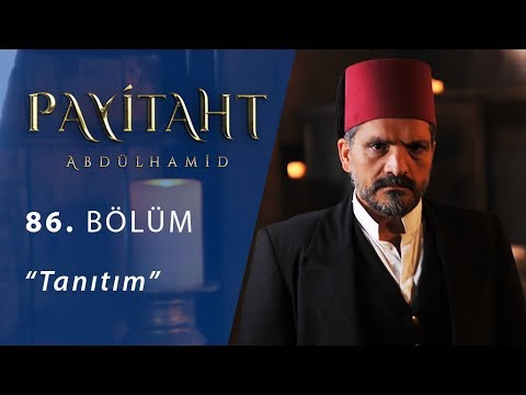 Payitaht Abdülhamid 86. Bölüm Tanıtım