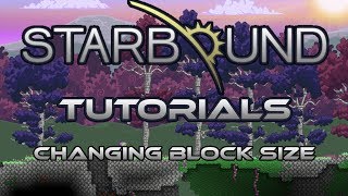 Starbound Tutorials: Changing Block Sizes