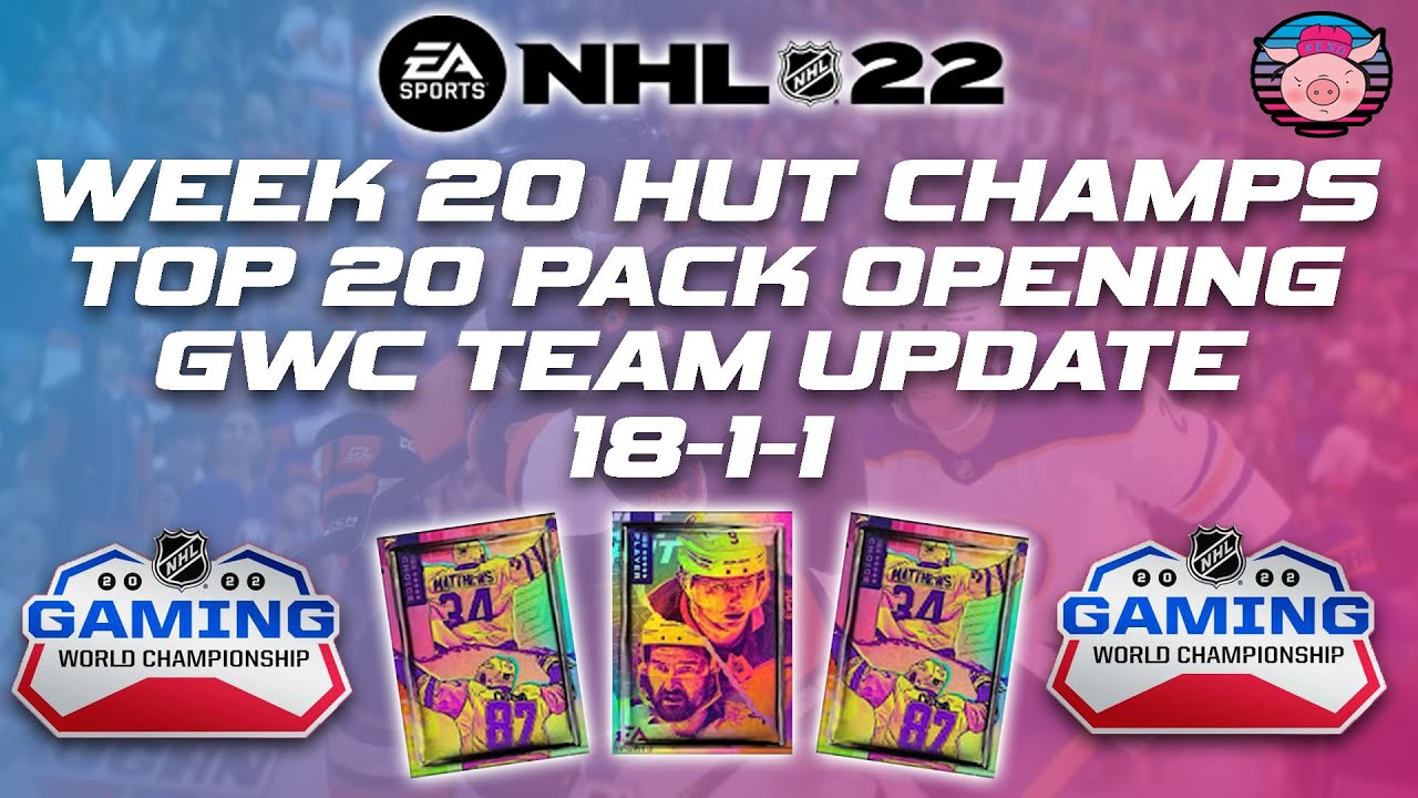 NHL 22 HUT - TOP 20 PACK OPENING + HIGHLIGHTS + GWC TEAM UPDATE
