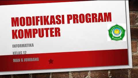 PERTEMUAN 4   INFORMATIKA 12   MODIFIKASI PROGRAM KOMPUTER