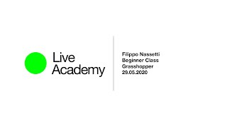 Grasshopper Beginner Class Intro by Filippo Nassetti - Live Academy