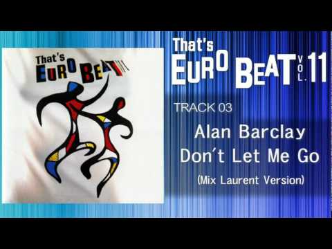 Alan Barclay - Don't Let Me Go (Mix Laurent Version) That's EURO BEAT 11-03