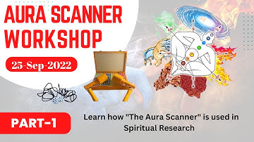 Aura Scanner Workshop 25-Sep-2022 (Part-1)