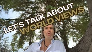 How to Change your Worldview and Improve your Life
