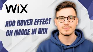 How To Add Hover Effect On Image In Wix [2026 Guide]