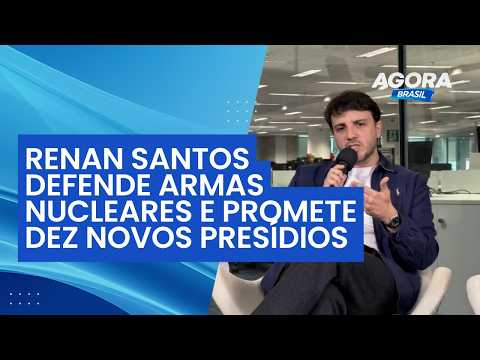 Renan Santos defende armas nucleares e promete dez novos presídios | Agora Brasil