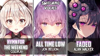 「Nightcore」→ Faded ✗ All Time Low ✗ Hymn For The Weekend Switching Vocalss