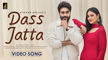 #DassJatta Official 4k Video Song | #nishawnbhullar | Priya | Sonia | New #punjabisong | #trending