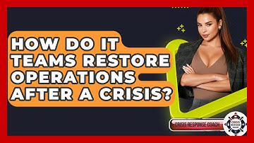 How Do IT Teams Restore Operations After A Crisis? - Crisis Response Coach
