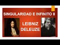 Singularidad e Infinito II: El Leibniz de Deleuze