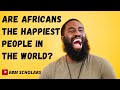 Are Africans the Happiest People in the World? | Africans are happier than Europeans and Americans