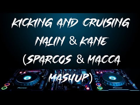 kicking and Cruising - Nalin and Kane (sparcos \u0026 macca mashup)