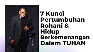 7 Kunci Pertumbuhan Rohani & Hidup Berkemenangan Dalam Tuhan // Pdt. Yerry Tawalujan