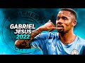 Gabriel Jesus 2022 - Goals & Skills | HD