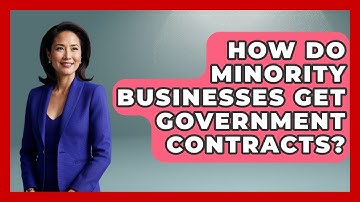 How Do Minority Businesses Get Government Contracts? - Minority Business Success Experts