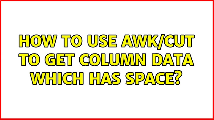 How to use awk/cut to get column data which has space? (3 Solutions!!)