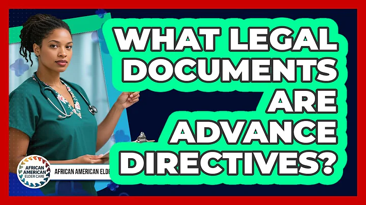 What Legal Documents Are Advance Directives?