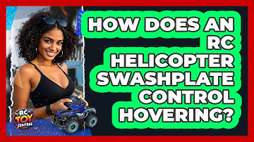 How Does An RC Helicopter Swashplate Control Hovering? - RC Toy Central