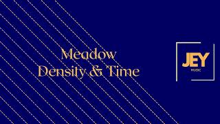 Meadow - Density & Time | JEY MUSIC 2023