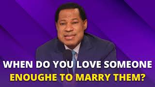 WHEN DO YOU LOVE SOMEONE ENOUGH TO MARRY THEM? | PASTOR CHRIS OYAKHILOME | MARRIAGE