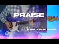 Praise | Elevation Worship | Electric Guitar Playthrough (4K)