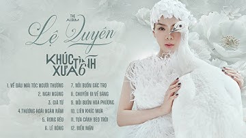 Album Khúc Tình Xưa 6 - Lệ Quyên | Những Ca Khúc Trữ Tình Mới Nhất của Lệ Quyên