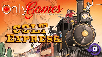 Only Games Playthrough of Colt Express - Twitch Replay