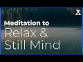 Relax deeply into a still mind meditation 15 minutes