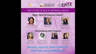 The Future of Black Maternal Health with CCBWG & BWCA