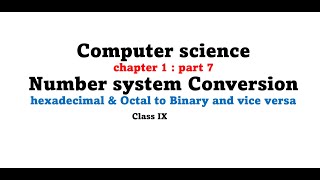 Computer Science || Class IX || Chapter 1 || Part 7 || NUMBER SYSTEM CONVERSION