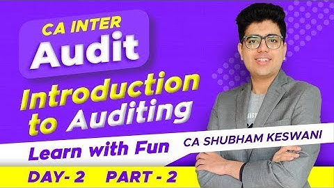 CA Inter Audit | Day 2 Part 2 | Introduction to Auditing | CA Shubham Keswani