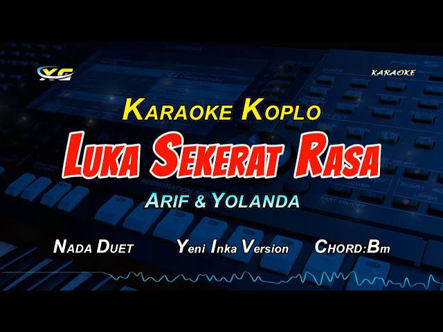 LUKA SEKERAT RASA KARAOKE KOPLO  - ARIF  & YOLANDA  (Yeni Inka Ft Adella Version) class=