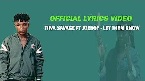 OFFICIAL LYRICS VIDEO  -  TIWA SAVAGE FT JOEBOY (LET THEM KNOW)