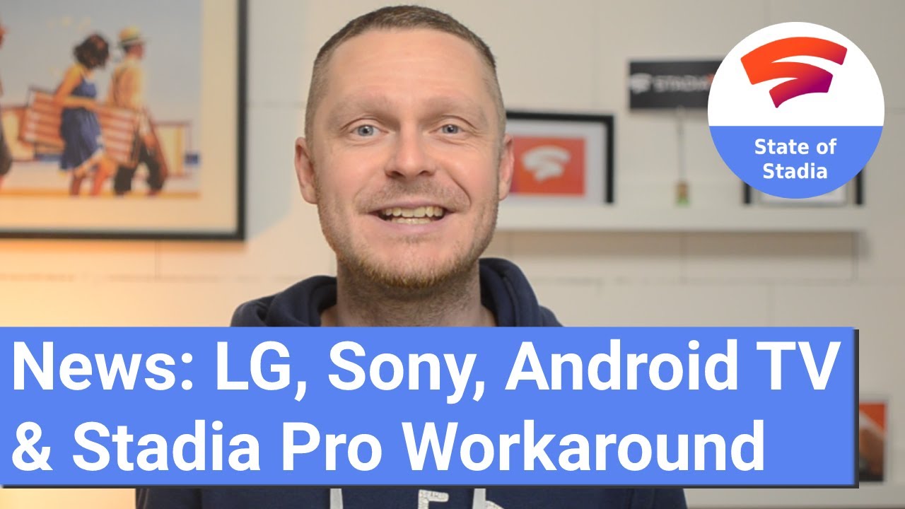 Stadia News: LG, Sony, Android TV & Stadia Pro Workaround für Testmonat [Google Stadia in Deutsch]