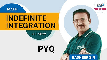 Indefinite integration || #JEEMathematics 2022 || Basheer Sir || Infinity Learn JEE