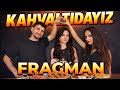 KAHVALTIDAYIZ | İkinci Bölüm: FRAGMAN