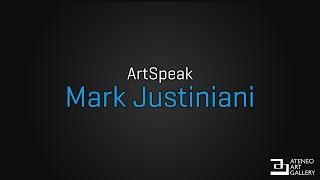 ArtSpeak: Mark Justiniani (Part 3)