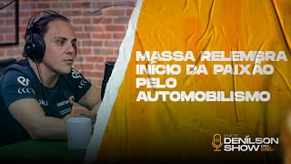 MASSA RELEMBRA INÍCIO DA PAIXÃO PELO AUTOMOBILISMO | Podcast Denílson Show