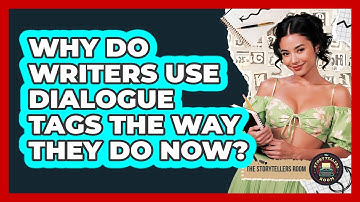 Why Do Writers Use Dialogue Tags The Way They Do Now? - The Storytellers Room
