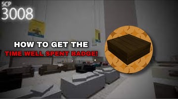 How to get the TIME WELL SPENT BADGE! (Scp 3008 Roblox)