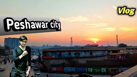 PESHAWAR CITY VLOG | peshawar is beautiful city  |MUQADDAS VLOG |