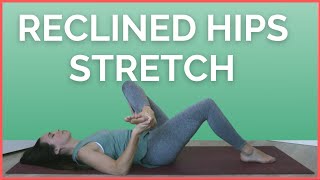 Supine Hip Stretches  15 min Yoga for Tight Hips