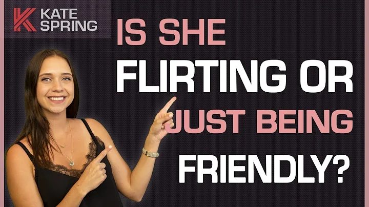 Is she flirting or just friendly? (2023)