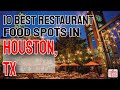 10 BEST Restaurant Food Spots To Visit in Houston, TX