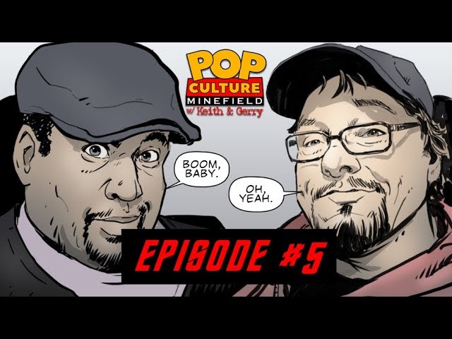 Pop Culture Minefield w/ Keith and Gerry - Episode #5 class=