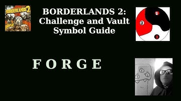 Borderlands 2- FORGE - Complete All Area Challenges and Find All Vault Symbols
