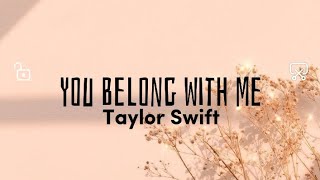 You Belong With Me - Taylor Swift (lyrics)
