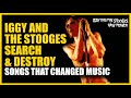 Capture de la vidéo Songs That Changed Music: Iggy & The Stooges - Search And Destroy